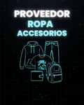 PROVEEDOR ROPA Y ACCESORIOS
